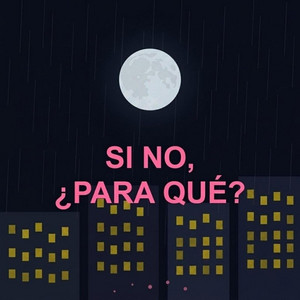 Si no, ¿Para qué? by Jhormita, Derrr Soto