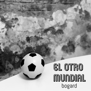 El Otro Mundial by Bogard