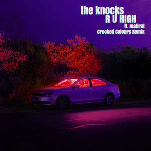 R U HIGH (feat. Mallrat) - Crooked Colours Remix by The Knocks, Mallrat, Crooked Colours