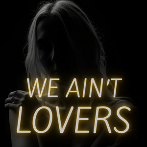 We Ain't Lovers by SassyCarl