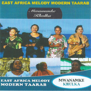East Africa Melody Modern Taarab - Mwanamke Khulka