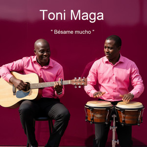 Toni Maga - Besame Mucho