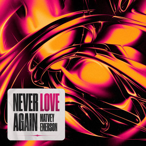 NEVER LOVE AGAIN by Matvey Emerson