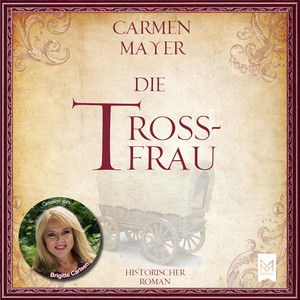 Die Trossfrau (Historischer Roman)