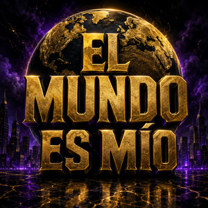 EL MUNDO ES MÍO by EL KING R