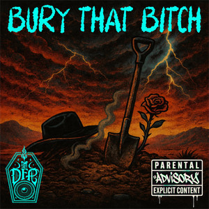 BURY THAT BITCH by Deadfolk Prophet