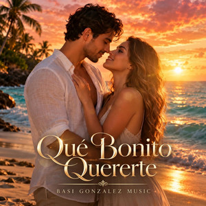 Qué Bonito Quererte by Basi Gonzalez Music