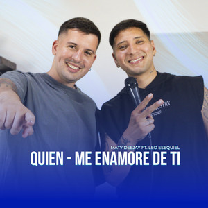 Quien / Me Enamoré de Ti