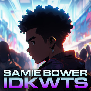 IDKWTS by Samie Bower, RJ Pasin