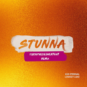 Stunna - FlashTheDeliveryGuy Remix