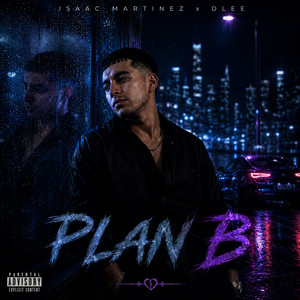 PLAN B by Isaac Martinez, Dlee