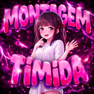 MONTAGEM TIMIDA