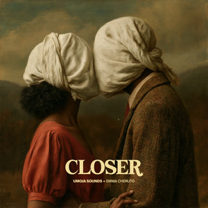 Closer by Umoja Sounds, Emma Cheruto