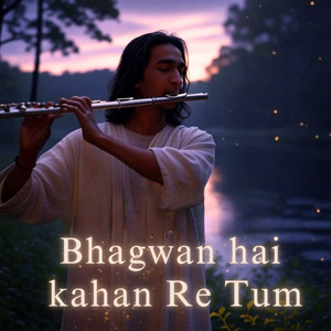 Kishor Upadhyaya - Bhagwan Hai Kahan Re Tum (Flute Version) [Instrumental Version]