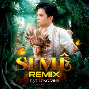 Si Mê - Remix by Đạt Long Vinh