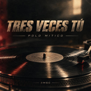 Tres Veces Tú by Polo Mitico