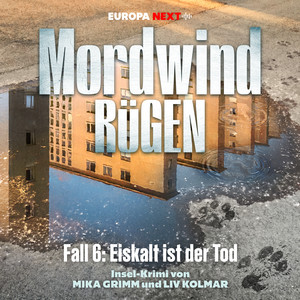 Kapitel 03: Eiskalt ist der Tod - Fall 6 by Mordwind Rügen