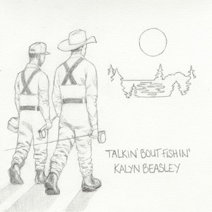 Talkin' Bout Fishin' by Kalyn Beasley