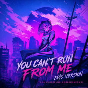 You Can't Run From Me - Epic Version (from 'Cyberpunk Edgerunners S2') by Pratao Music