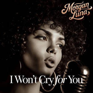 Spit Out The Honey - Morgan Luna - I Won’t Cry For You