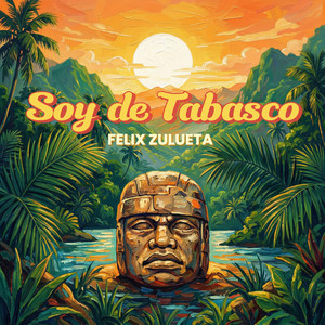 Felix Zulueta - Soy de Tabasco