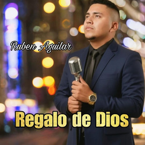 Regalo de Dios by Ruben Aguilar