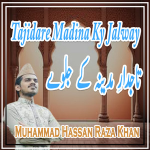 Tajidare Madina Ky Jalway by Muhammad Hassan Raza Khan