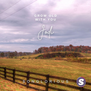 Grow Old With You, Jodi by Songlorious