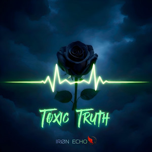 Toxic Truth by Iron Echo