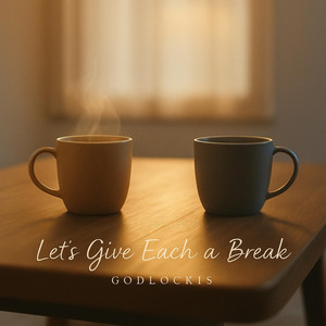 Let’s Give Each Other a Break by Godlockis