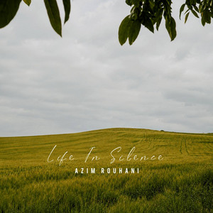 Life In Silence by Azim Rouhani