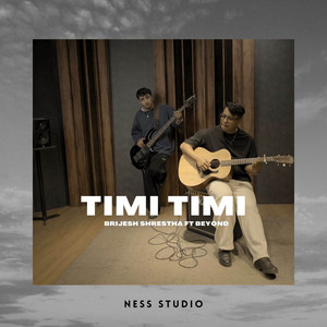 Brijesh Shrestha & Beyond - Timi Timi