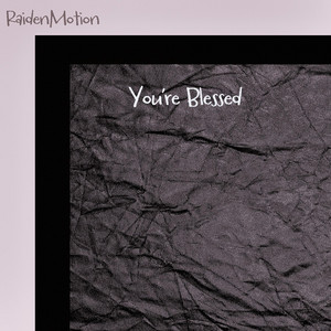 You're Blessed by RaidenMotion