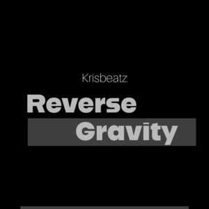 Reverse Gravity by Krisbeatz