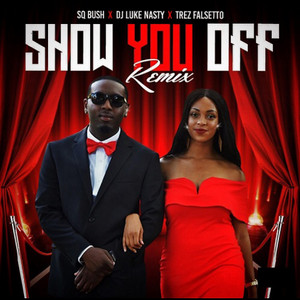 Show You Off (feat. Dj Luke Nasty & Trez Falsetto) [Remix]