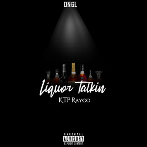 Liquor Talkin by DNGL, Ktp Raygo