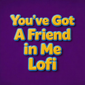 You've Got a Friend in Me Lofi by Traven Luc