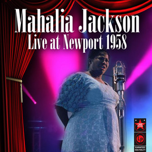 Live At Newport 1958 ‑「コンピレーション」by Mahalia Jackson | Spotify