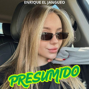 Presumido by Enrique el Jangueo