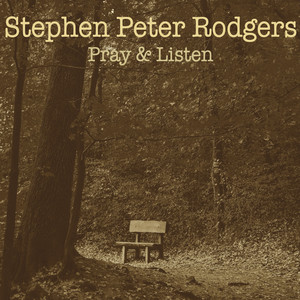 Pray & Listen by Stephen Peter Rodgers