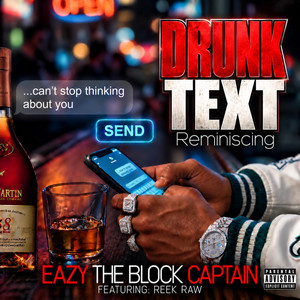 DRUNK TEXT (Reminiscing) by Eazy the Block Captain, Reek Raw