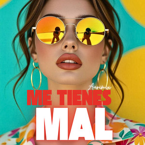 Me Tienes Mal by Aurimix