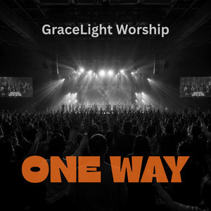 ONE WAY by GraceLight Worship
