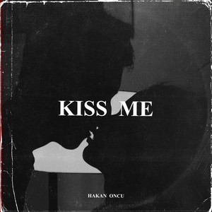 Hakan Öncü - Kiss Me