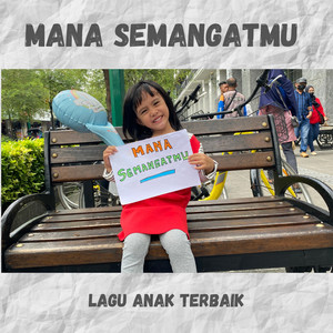 Mana Semangatmu by Lagu Anak Terbaik