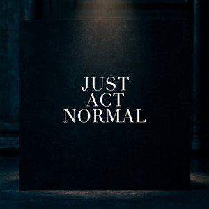 Just Act Normal by Zac Kael