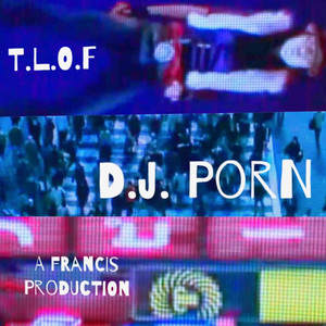 Dj Porn - Single by T.L.O.F. | Spotify