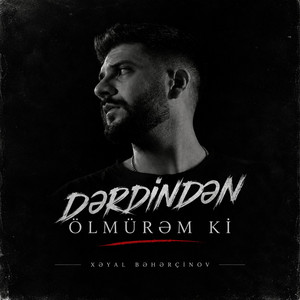 Dərdindən Ölmürəm Ki by Xəyal Bəhərçinov