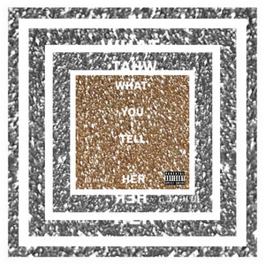 WHAT YOU TELL HER.. by ROCAÈ