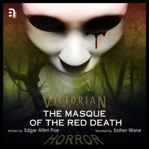 The Masque of the Red Death - A Victorian Horror Story (Unabbreviated)